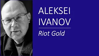 Ivanov, Aleksei: Riot Gold (Zoloto Bunta)