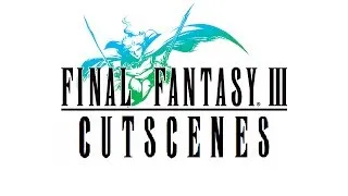 Final Fantasy III Cutscenes