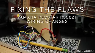 Fixing the Flaws | Yamaha Revstar RSS02T | Wiring Changes (and Kinman Pickups)