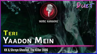 Teri Yaadon Mein | Duet - KK & Shreya Ghoshal, The Killer 2006 (Home Karaoke)