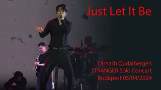 Dimash Qudaibergen - Just Let It Be, STRANGER Budapest solo concert 05/04/2024 [FANCAM]