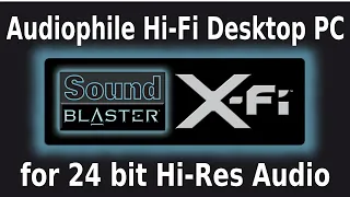 Audiophile grade 24 bit Hi-Fi Desktop PC for Hi-Res Audio