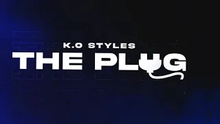 K.O Styles - The Plug