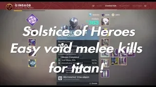 Destiny 2] Solstice of Heroes Quick & Easy charged void melee kills for titan! 18% in 2 minutes!!