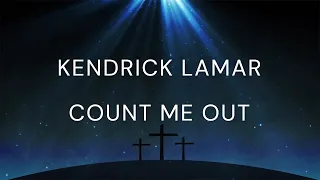 Kendrick Lamar - Count Me Out (Official Lyrics Video)