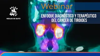 Webinar: Enfoque diagnóstico y terapéutico del cáncer de tiroides