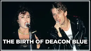 The Birth Of Deacon Blue 🎶