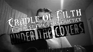 Under The Covers - Blackest Magick in Practice (Cradle of Filth Cover)