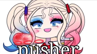 Pusher (meme) / harley quinn// Gacha life meme