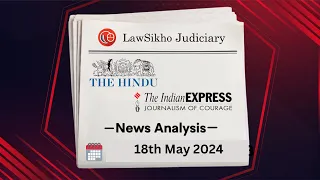 18th May 2024 | Current Affairs 2024 | Landmark Cases | LawSikho Judiciary Prep