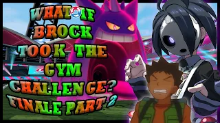 What If Brock Took The Gym Challenge? The Finale Part 2