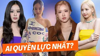 Ai là thành viên quyền lực nhất trong BlackPink?