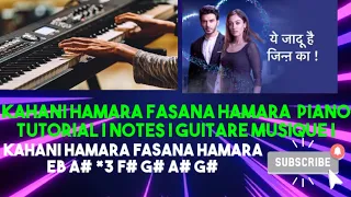 Kahani hamara fasana hamara piano tutorial |Notes | Guitare musique |