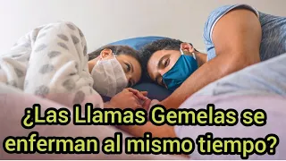 ¿Las Llamas Gemelas se enferman al mismo tiempo?