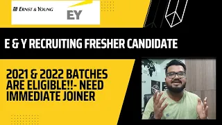 Ernst & Young Recruiting for Freshers candidate 2021 & 2022 Batch immediate joiner needed.