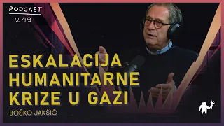 Eskalacija humanitarne krize u Gazi | Boško Jakšić | Agelast 219