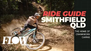 Flow’s Ride Guide | Smithfield, Home of Crankworx Cairns