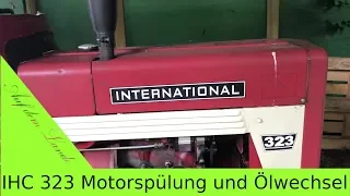 IHC 323 Motorspülung und Ölwechsel