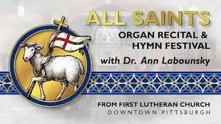 All Saints Organ Recital & Hymn Festival + 11/06/2022