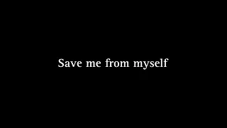 Save me from myself - SPED UP