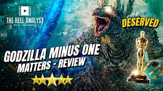 GODZILLA MINUS ONE MATTERS - REVIEW / VIDEO ESSAY