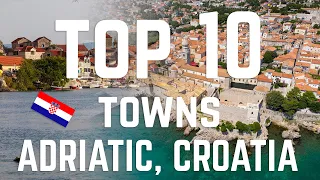 TOP 10  -Croatia  small coastal towns in the Adriatic Sea
