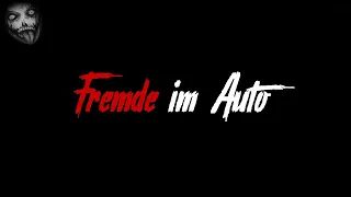 Fremde im Auto | Horror Creepypasta German / Deutsch