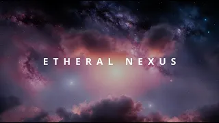 Etheral Nexus - Ambient Sleep Music [60 minutes]