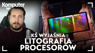 KŚ wyjaśnia - o co chodzi z litografią procesorów i ile w tym prawdy a ile marketingu?