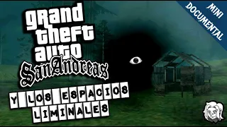 GTA SAN ANDREAS Y LOS ESPACIOS LIMINALES | MISTERIOS DEL GTA SA