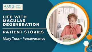 Living with Macular Degeneration -  Patient Stories | Mary Toss, The Perseverance of Spirit