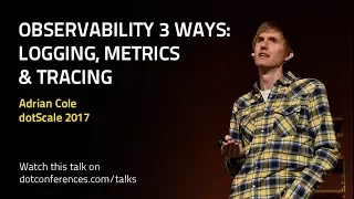 dotScale 2017 - Adrian Cole - Observability 3 ways: Logging, Metrics & Tracing