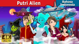 Putri Alien | The Alien Princess Story | Dongeng Bahasa Indonesia @IndonesianFairyTales