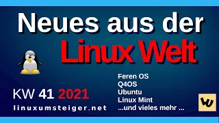 💻 Neues aus der Linux Welt -- KW 41 2021  💻 Feren OS, Q4OS, Ubuntu, Linux Mint und mehr