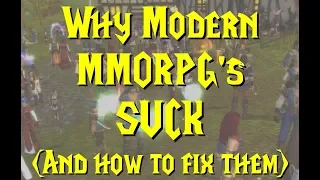 Why Modern MMORPG's SUCK! (and how to fix them)