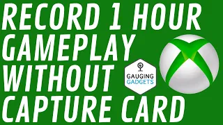 How To Record Xbox One Gameplay Without a Capture Card or Streaming  - Up to 1 Hour in 1080p HD