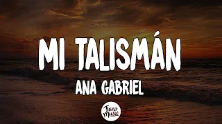 Ana Gabriel - Mi Talismán (Letra/Lyrics)