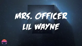 Lil Wayne - Mrs. Officer (Lyrics Video)