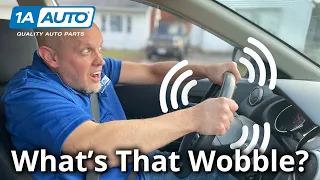 Vibration, Shaking While Driving Your Car? How to Diagnose Wobbling!