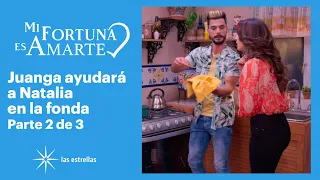 Mi fortuna es amarte 2/3: Natalia quiere combinar su sazón con el de Juanga | C-62