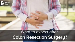 Recovery after Colon Resection Surgery? Common problems to expect - Dr. Rajasekhar M R