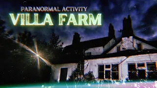 SCARED OUT OF VILLA FARM! | UK'S AMITYVILLE HORROR | HORRIFYING PARANORMAL ACTIVITY!