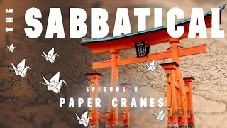 THE SABBATICAL - Episode 8: Paper Cranes (Kyoto & Hiroshima, Japan)