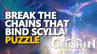 Break the chains that bind Scylla Puzzle Genshin Impact