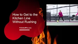 How to Get to the Kitchen Line in Pickleball Without Rushing