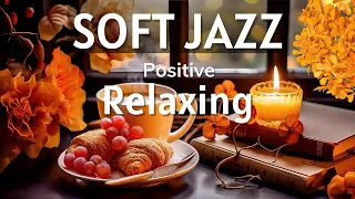 Relaxing Soft Jazz | Positive Morning Bossa Nova Music & Sweet Piano Jazz In The New Day Chill Happy