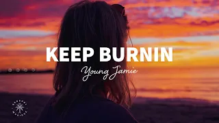 Young Jamie - Keep Burnin (Lyrics)