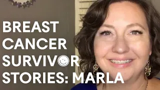 Breast Cancer Survivor Stories: Marla