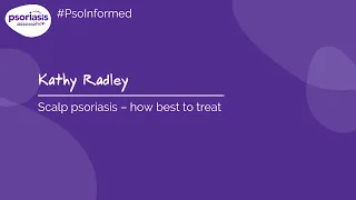 Kathy Radley - Scalp psoriasis – how best to treat.