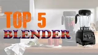 Top 5: Best Blenders (Buying Guide)